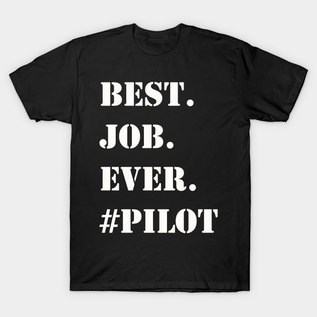 WHITE BEST JOB EVER #PILOT T-Shirt by Prairie Ridge Designs